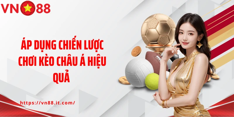 Chiến Lược Kèo Châu Á VN88