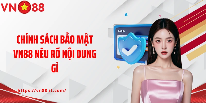 Nội Dung Chính Sách Bảo Mật VN88