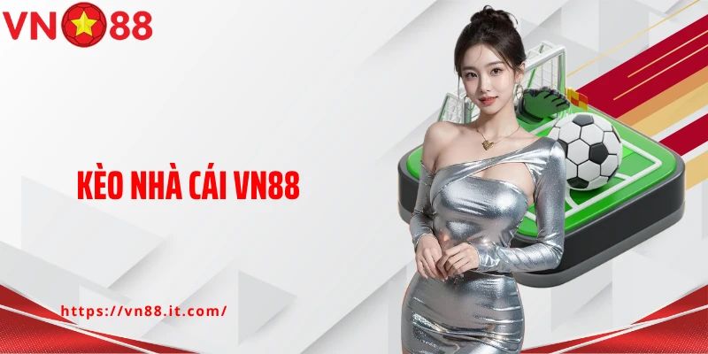 Kèo Nhà Cái VN88